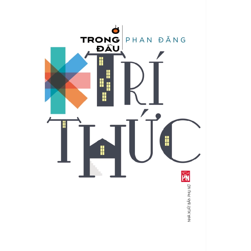 Ở trong đầu trí thức - Phan Dăng STB3289 Văn học 534336