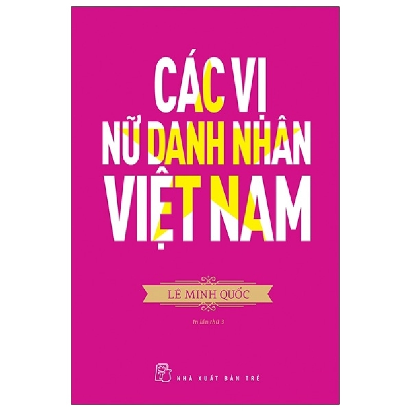 Các Vị Nữ Danh Nhân Việt Nam - Lê Minh Quốc (Mới 100%) Tiểu sử, hồi ký, NXB Trẻ - SÁCH ĐẠI HỌC 479995