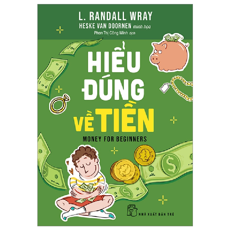 Hiểu Đúng Về Tiền - L. Randall Wray, Heske van Doornen (Mới 100%) Tài chính, ngân hàng, NXB Trẻ - SÁCH ĐẠI HỌC 491603