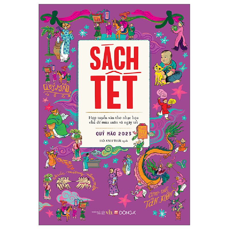 Sách Tết Quý Mão 2023 - Hợp Tuyển Văn Thơ Nhạc Hoạ Chủ Đề Mùa Xuân Và Ngày Tết - Hồ Anh Thái 140765