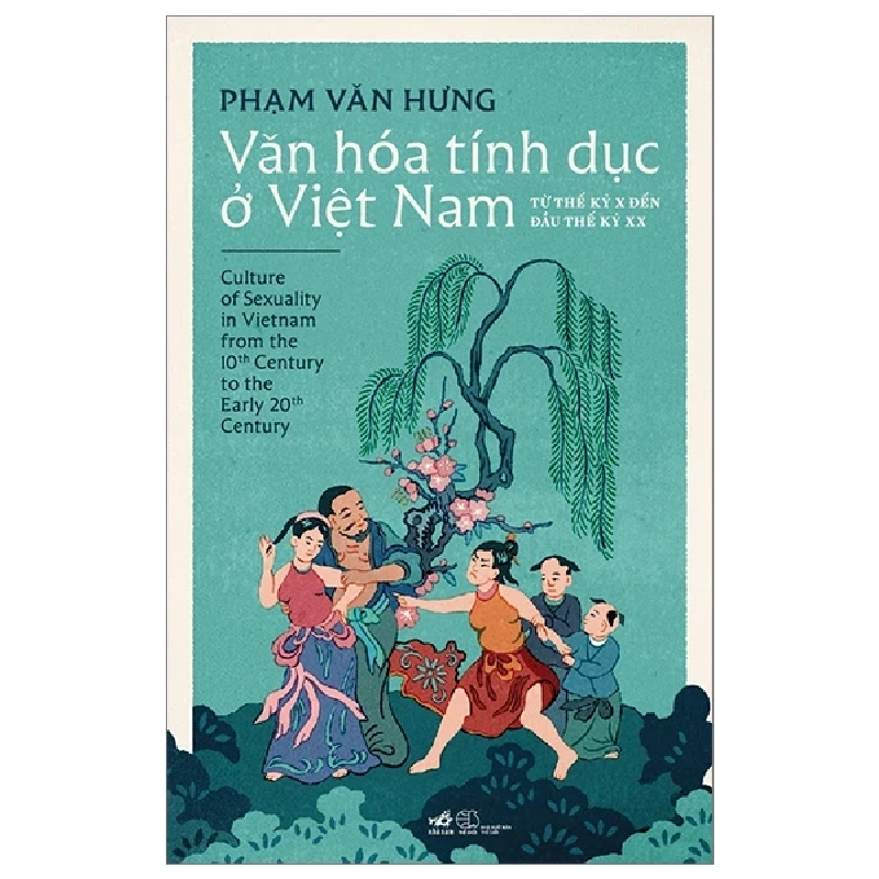 Văn Hóa Tính Dục Ở Việt Nam - Từ Thế Kỷ X Đến Đầu Thế Kỷ XX - Phạm Văn Hưng 328780