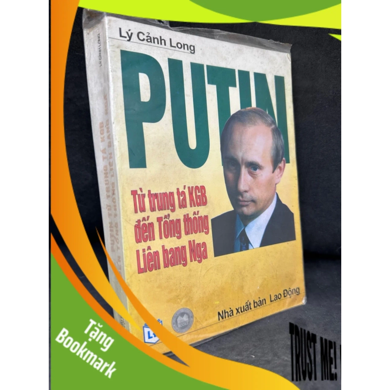 (TẶNG BOOKMARK) Putin Từ Trung Tá KGB Đến Tổng Thống Liên Bang Nga - Lý Cảnh Long 2804, 2004 RBK 937826