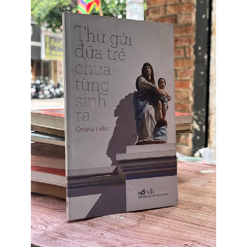 Thư gửi đứa trẻ chưa từng sinh ra - Oriana Fallaci 470683