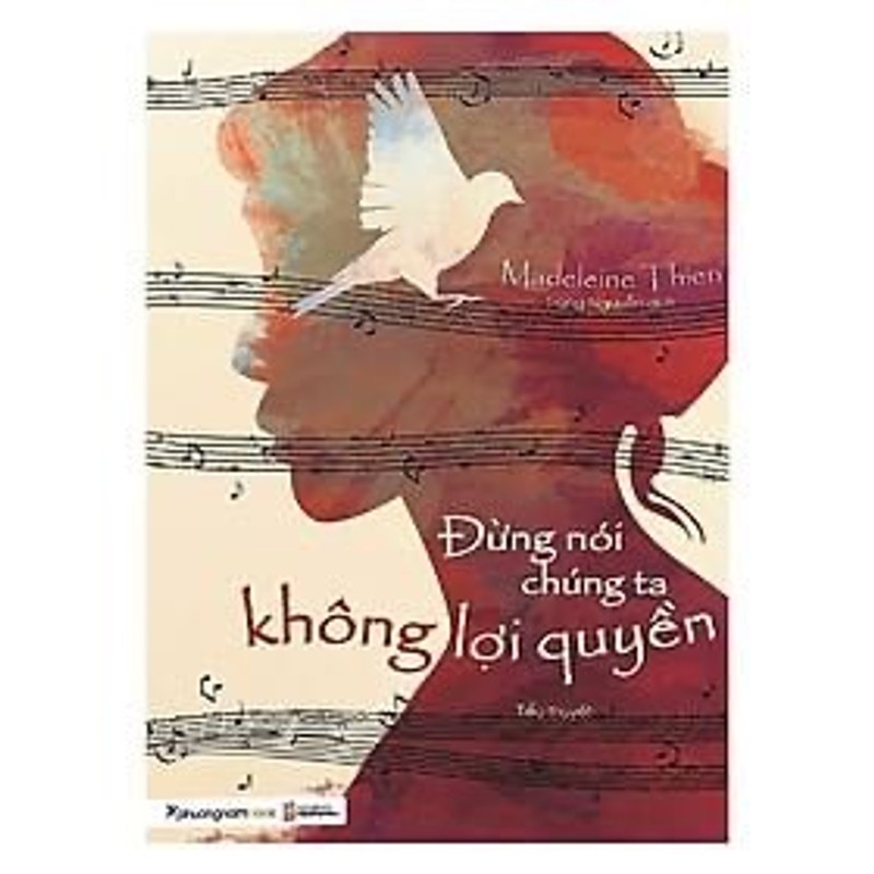 Đừng Nói Chúng Ta Không Lợi Quyền - Madeleine Thien 192885