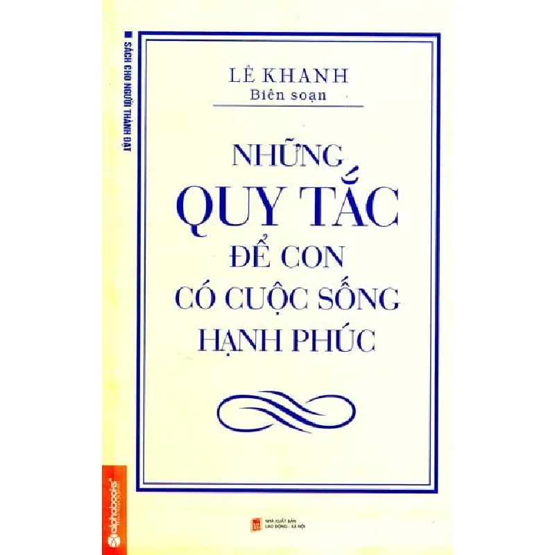 Những Quy Tắc Để Con Có Cuộc Sống Hạnh Phúc (Tái Bản 2014) - Lê Khanh 692475