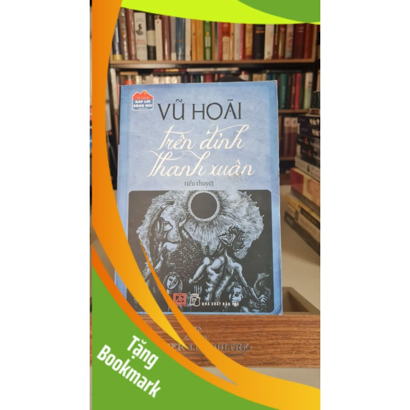 (TẶNG BOOKMARK) Trên đỉnh thanh xuân - Vũ Hoài Sách văn học RBK0302 954506