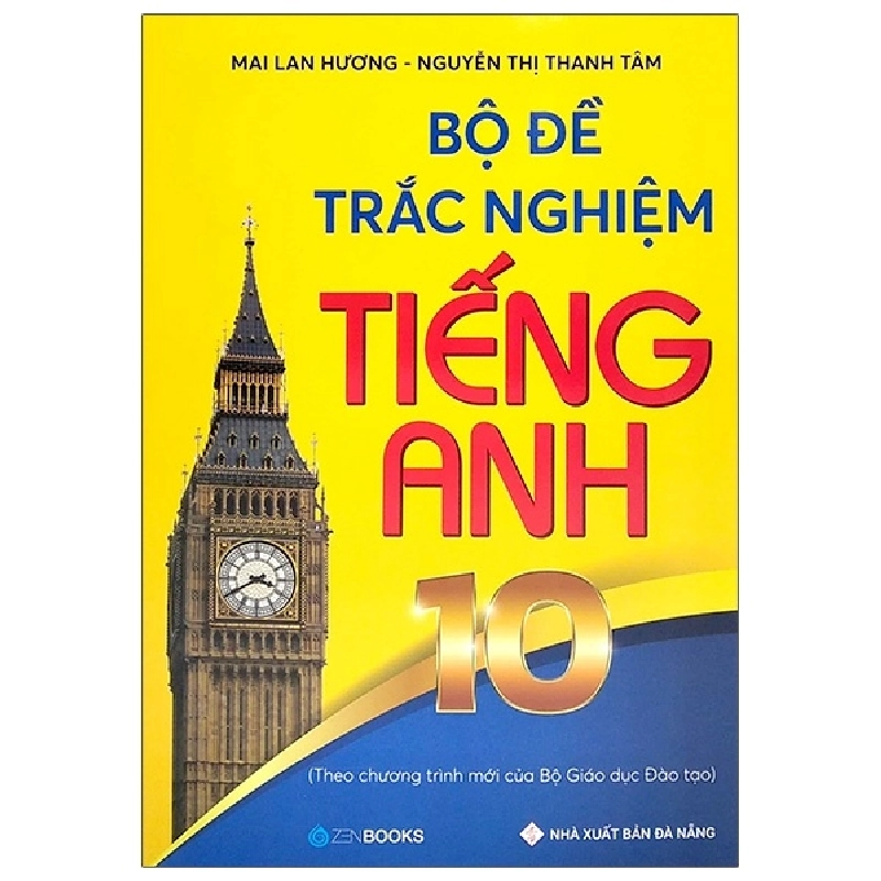 Bộ đề trắc nghiệm tiếng Anh 10 - Mai Lan Hương - Nguyễn Thị Thanh Tâm (2021) New 100% HCM.PO 31013