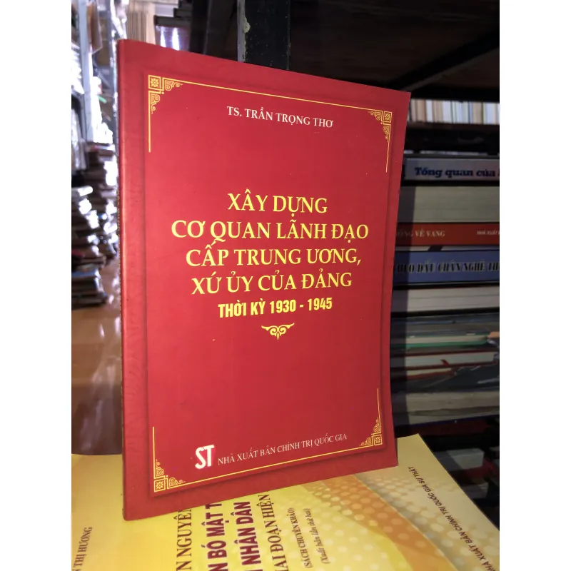 Xây dựng cơ quan lãnh đạo cấp Trung ương, xứ ủy của Đảng thời kỳ 1930-1945 758271