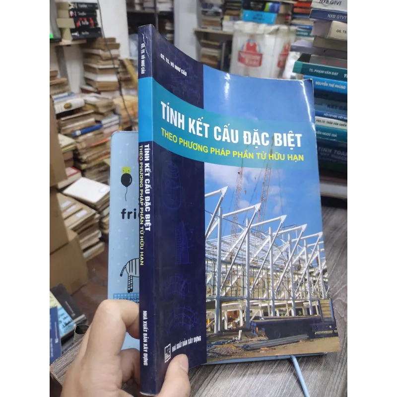 Sách: Tính kết cấu đặc biệt theo phương pháp phần tử hữu hạnh - TG: GS TS Vũ Như Cầu (KT) 738381