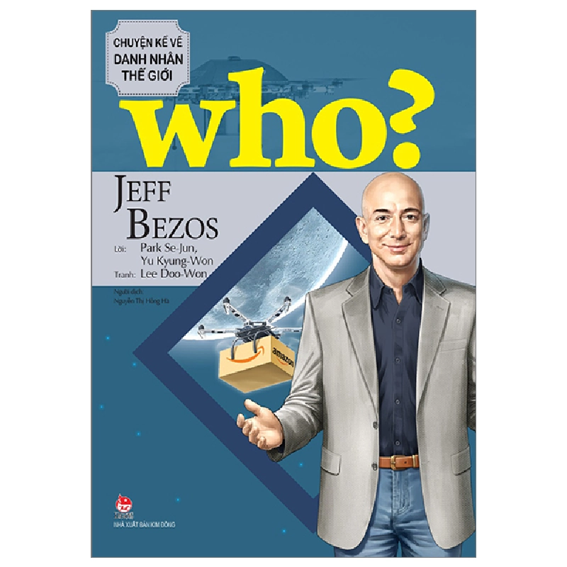 Who? Chuyện Kể Về Danh Nhân Thế Giới - Jeff Bezos - Lee Doo-Won, Park Se-Jun, Yu Kyung-Won (Mới 100%) Kiến thức bách khoa, NXB Kim Đồng - SÁCH ĐẠI HỌC 480487