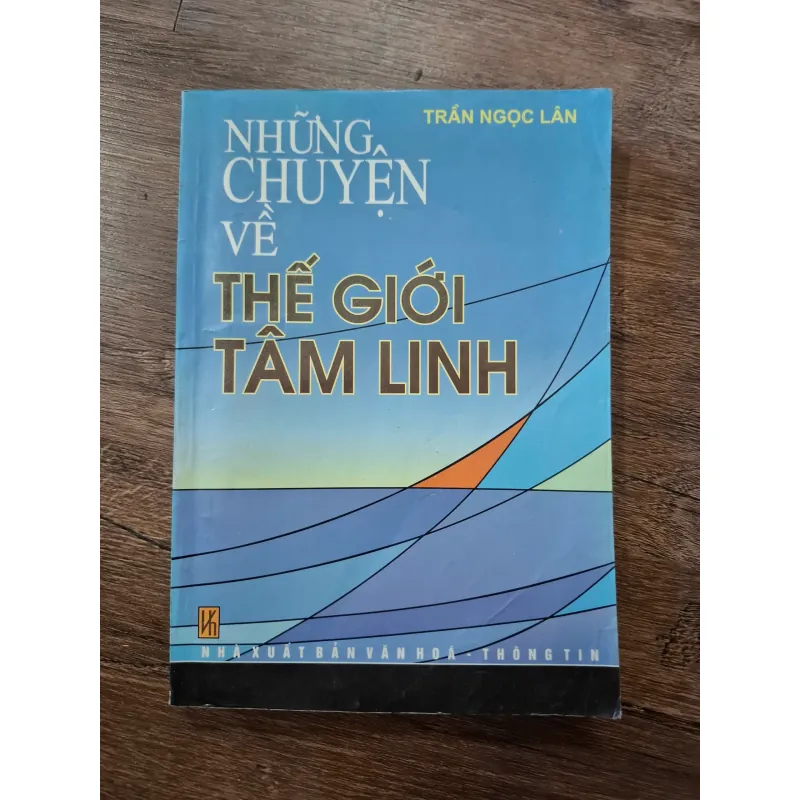 Những Chuyện Về Thế Giới Tâm Linh - Trần Ngọc Lân - Tâm linh/Huyền bí 709593