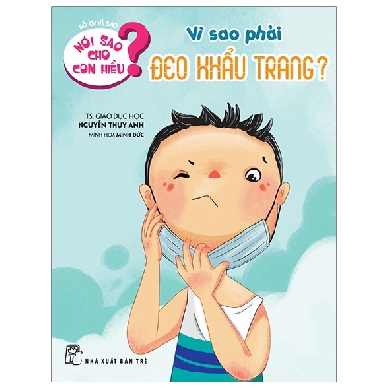 Nói Sao Cho Con Hiểu - Vì Sao Phải Đeo Khẩu Trang (2019) - TS Nguyễn Thụy Anh, Minh Đức minh họa 744571
