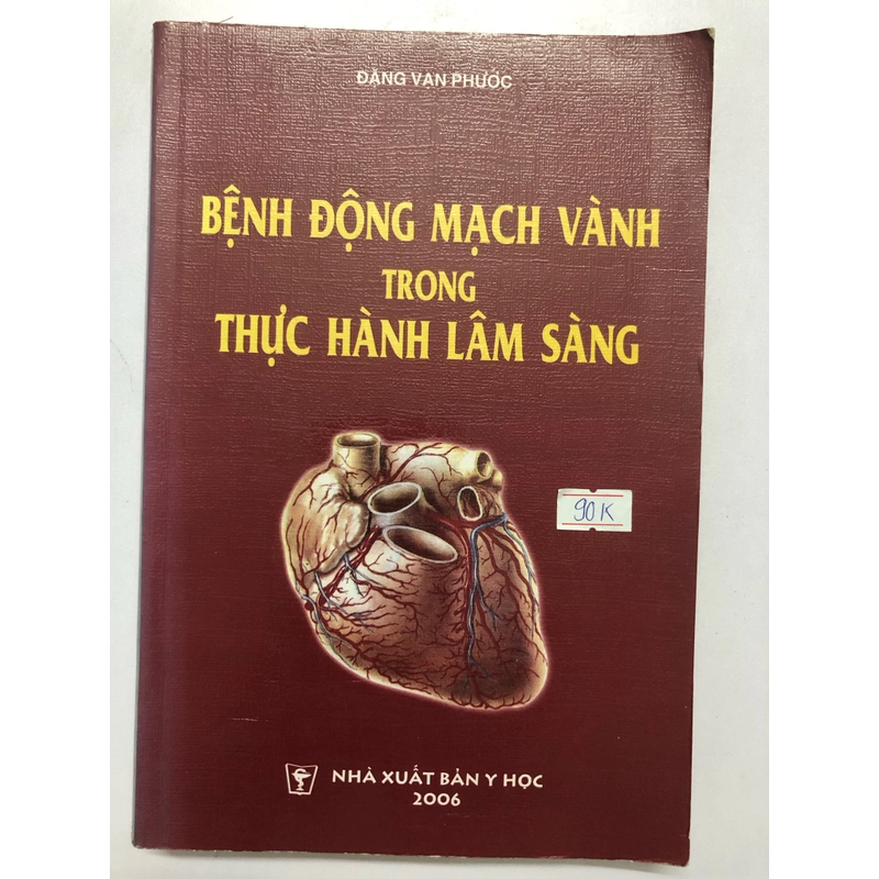 BỆNH ĐỘNG MẠCH VÀNH TRONG THỰC HÀNH LÂM SÀNG - 382 TRANG, NXB: 2006 298888