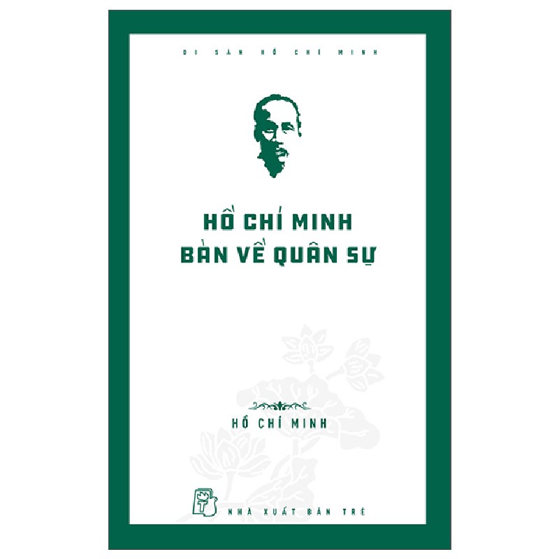 Di Sản Hồ Chí Minh - Hồ Chí Minh Bàn Về Quân Sự - Hồ Chí Minh 74580