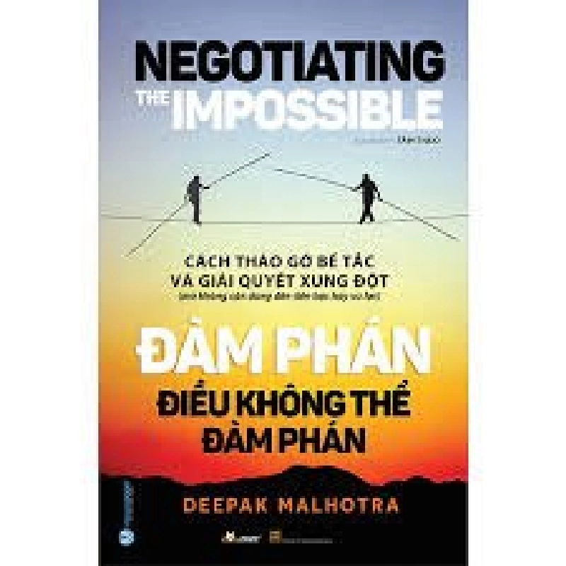 Đàm phán điều không thể đàm phán mới 100% HCM.PO Deepak Malhotra 180481