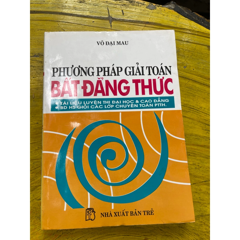PHƯƠNG PHÁP GIẢI TOÁN BẤT ĐẲNG THỨC- VÕ ĐẠI MAU 541661