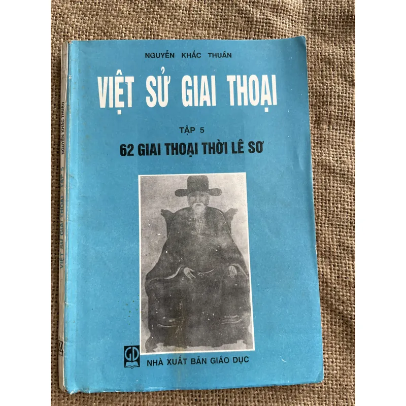 NGUYỄN KHẮC THUẦN - VIỆT SỬ GIAI THOẠI TẬP 5- 65 GIAI THOẠI THỜI LÊ SƠ 679814