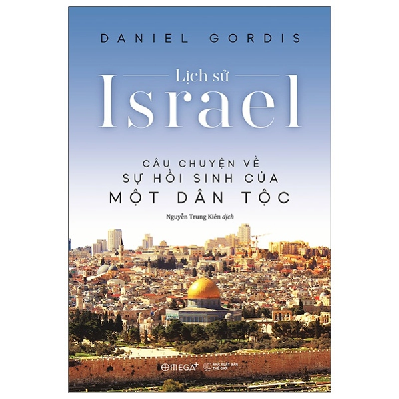 Lịch Sử Israel - Câu Chuyện Về Sự Hồi Sinh Của Một Dân Tộc (2022) - Daniel Gordis 744394