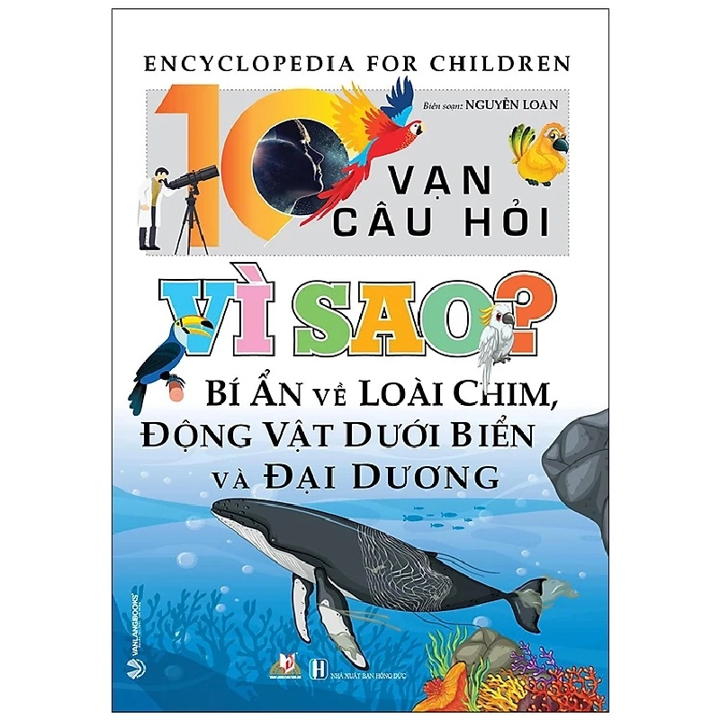 10 Vạn Câu Hỏi Vì Sao? Bí Ẩn Về Loài Chim, Động Vật Dưới Biển Và Đại Dương 275695