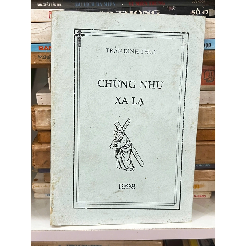 Chừng Như Xa Lạ - Trần Đình Thụy 298518