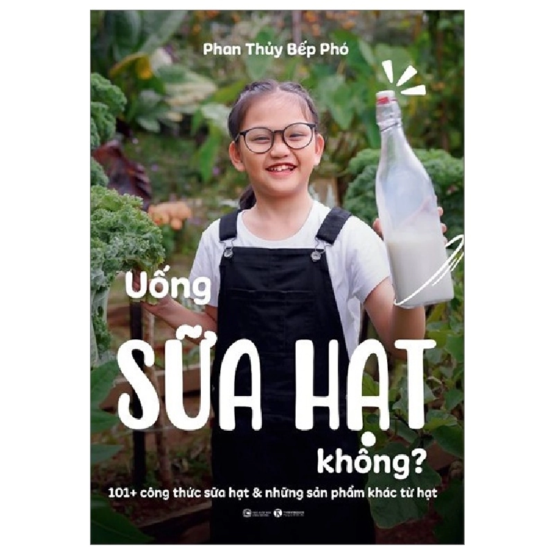 Uống Sữa Hạt Không - Phan Thủy Bếp Phó (Mới 100%) Sách nấu ăn, Thái Hà Books - SÁCH ĐẠI HỌC 491608