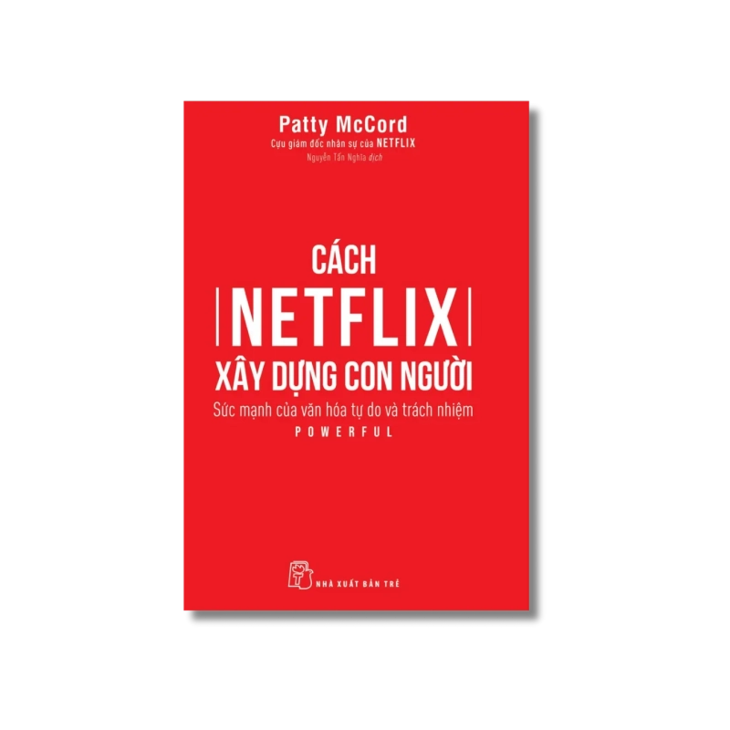 Cách Netflix xây dựng con người. Sức mạnh của văn hóa tự do & trách nhiệm - Patty McCord 723984