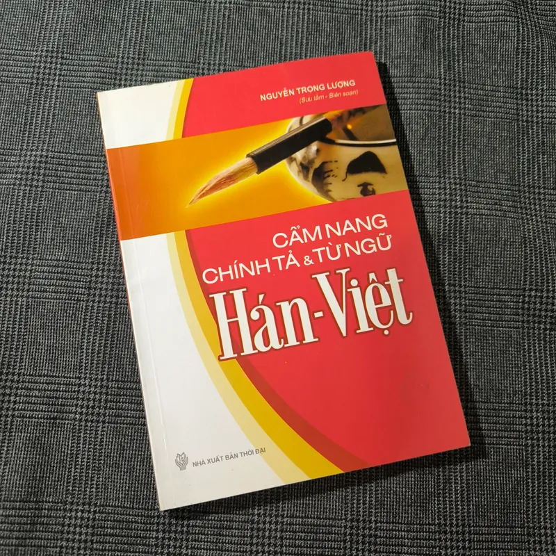 Cẩm Nang Chính Tả & Từ Ngữ Hán-Việt - Nguyễn Trọng Lượng (sưu tầm & biên soạn) 697707