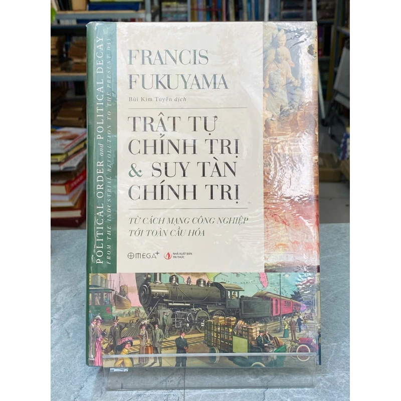 TRẬT TỰ CHÍNH TRỊ VÀ SUY TÀN CHÍNH TRỊ - FRANCIS FUKUYAMA 537444