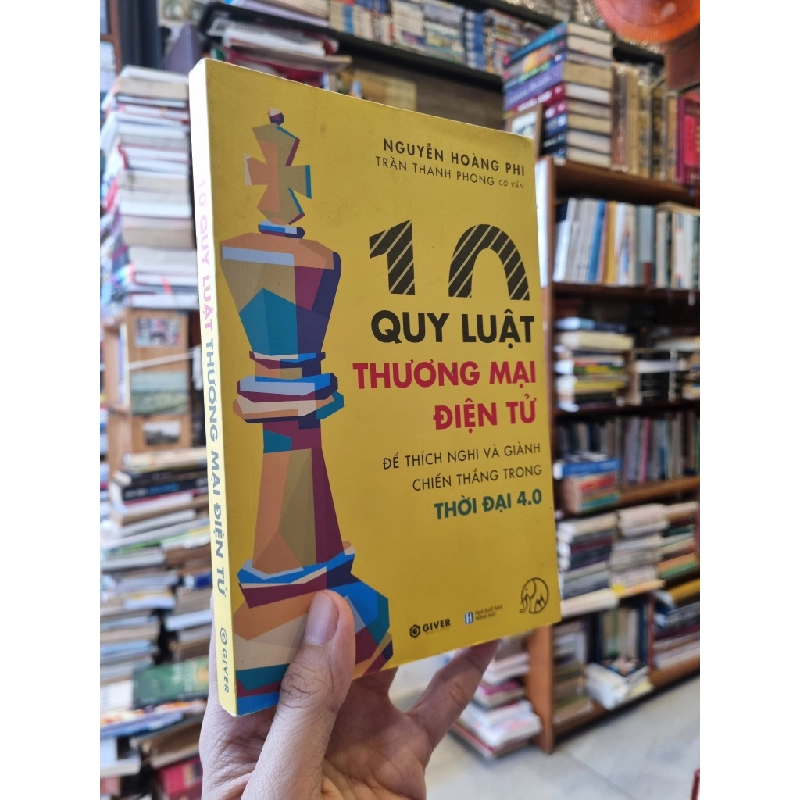 10 QUY LUẬT THƯƠNG MẠI ĐIỆN TỬ : Để thích nghi và giành chiến thắng trong thời đại 4.0 - Nguyễn Hoàng Phi 322238