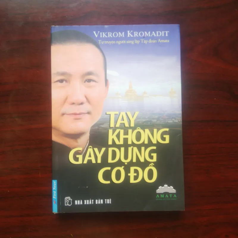 [Sách Doanh Nhân] Tay Không Gây Dựng Cơ Đồ (Vikrom Kromadit) - Nhà Sáng Lập Tập Đoàn Amata 977882