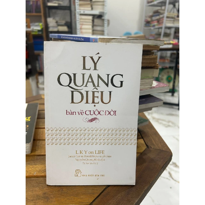 Lý Quang Diệu: Bàn Về Cuộc Đời - Janice Tay & Ronald Kow (tuyển chọn), Nguyễn Quang Khải (dịch) 990758