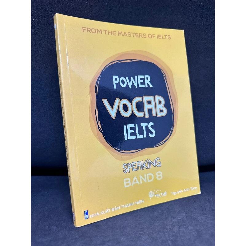 Power Vocab Ielts - Speaking, Band 8, Nguyễn Anh Toàn, Mới 90%, 2019 SBM0307 916389
