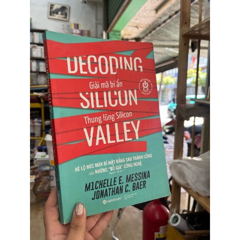 Giải mã bí ẩn Thung lũng Silicon - Michelle E. Messina và Jonathan C. Baer 129218