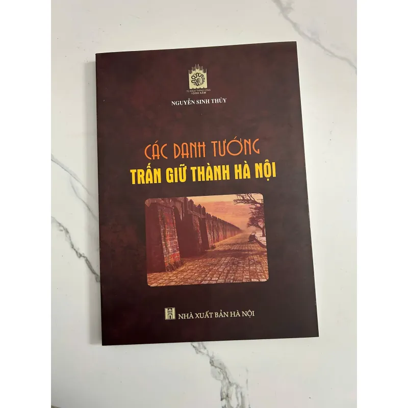 Các danh tướng trấn giữ thành Hà Nội – Nguyễn Sinh Thủy 798689