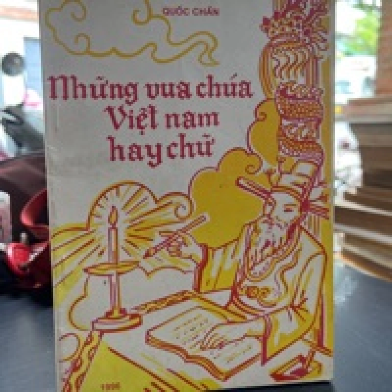 Những Vua Chúa Việt Nam Hay Chữ - Quốc Chấn 449263