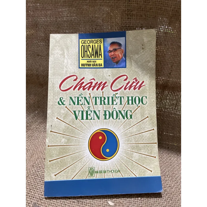 Châm cứu & nền triết học viễn đông GEORGES OHSAWA NGƯỚI DỊCH- HUỲNH VĂN BA 800115