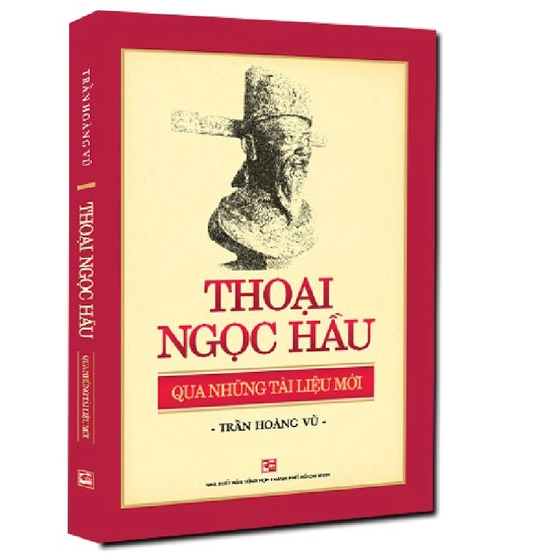 Thoại Ngọc Hầu qua những tài liệu mới mới 100% Trần Hoàng Vũ 2017 HCM.PO 177605