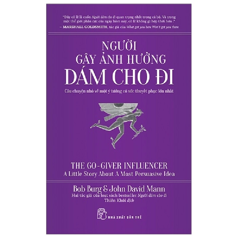 Người gây ảnh hưởng - Dám cho đi: Câu chuyện nhỏ về một ý tưởng có sức thuyết phục lớn nhất - Bob Burg and John David Mann 2021 New 100% HCM.PO 47942