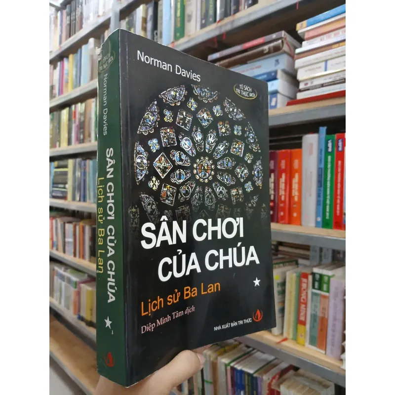 SÂN CHƠI CỦA CHÚA: LỊCH SỬ BA LAN - NORMAN DAVIES (DIỆP MINH TÂM dịch) 705148