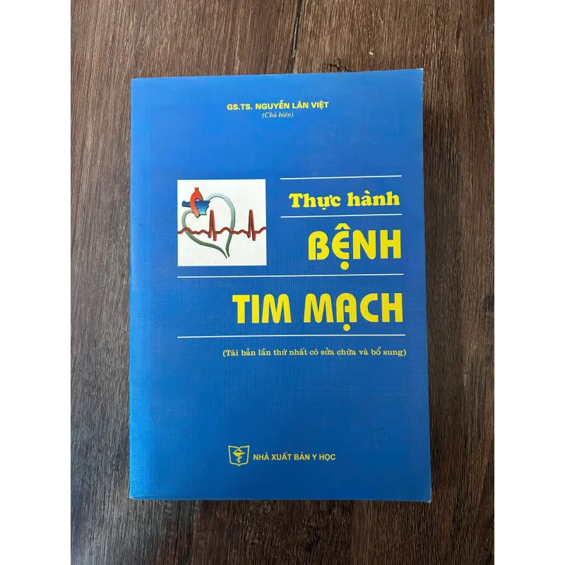 Thực hành Bệnh Tim mạch - GS. TS. Nguyễn Lân Việt (Chủ biên) 709588