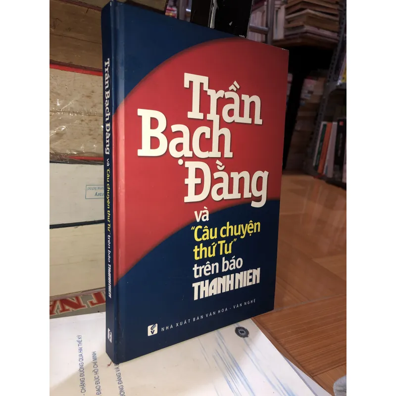 Trần Bạch Đằng và “câu chuyện thứ Tư” trên báo Thanh Niên  597155