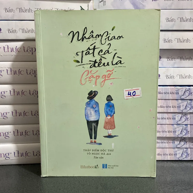 (Tản văn) - Nhân gian tất cả đều là gặp gỡ - Thập Điểm Độc Thư 1005017