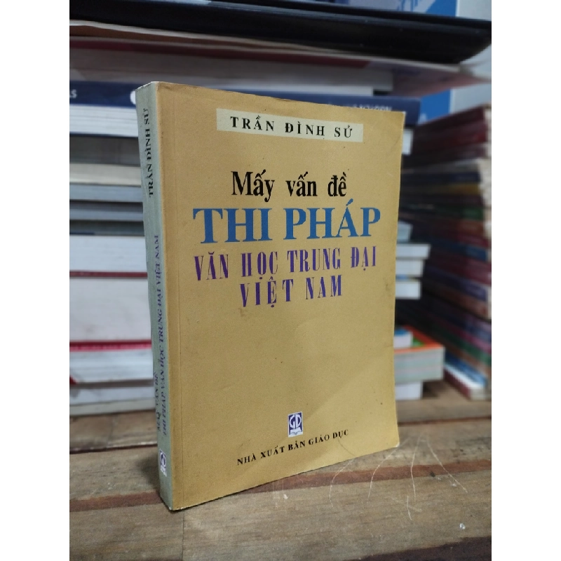 MẤY VẤN ĐỀ THI PHÁP VĂN HỌC TRUNG ĐẠI VIỆT NAM - TRẦN ĐÌNH SỬ 309226