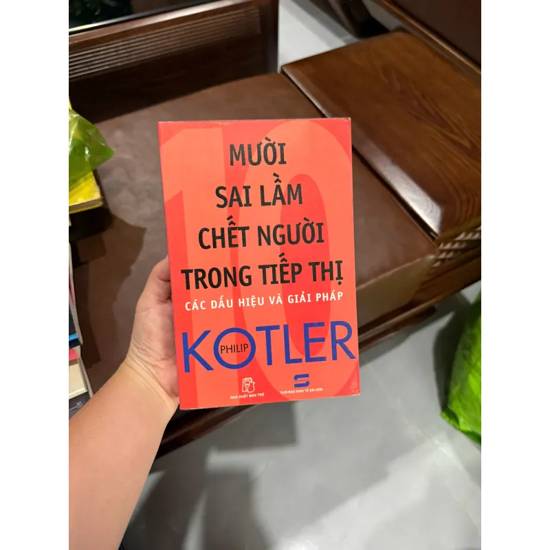 MƯỜI SAI LẦM CHẾT NGƯỜI TRONG TIẾP THỊ – Philip Kotler- K5 1046724