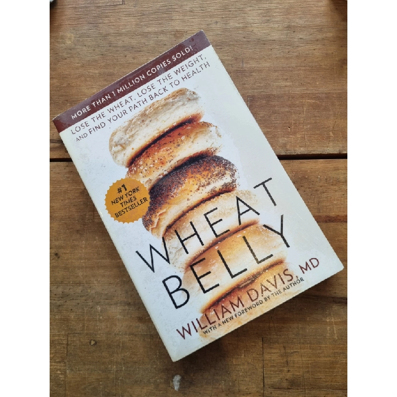 WHEAT BELLY : Lose The Wheat, Lose The Weight, And Find Your Path Back To Health - William Davis, MD 164834