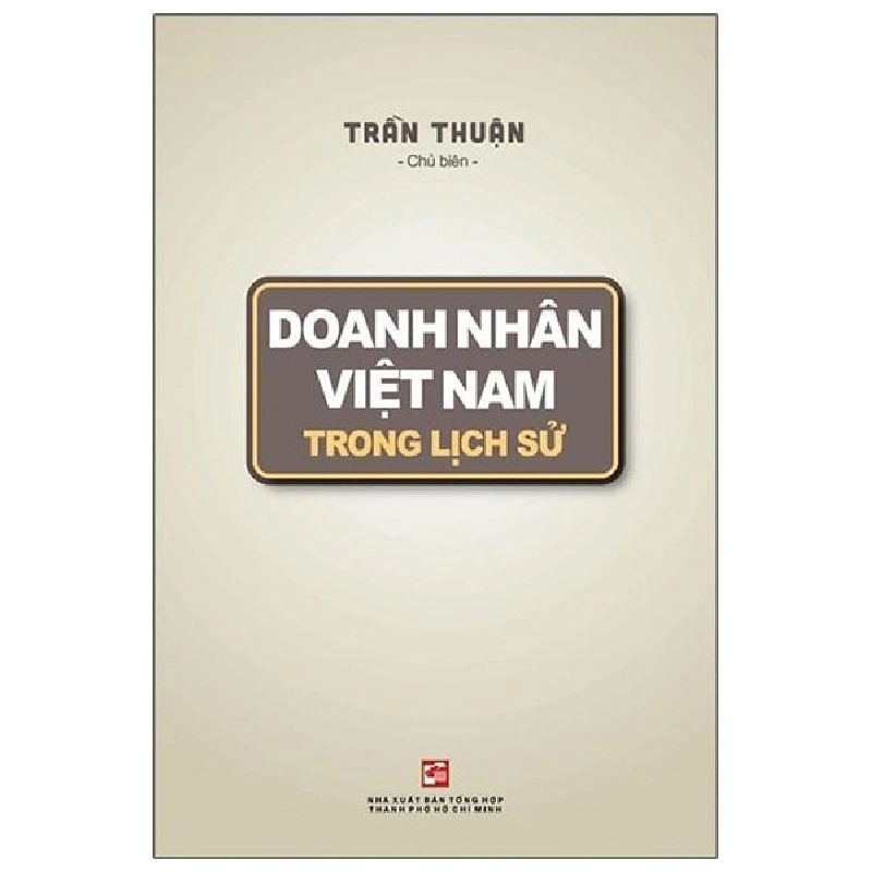 Doanh Nhân Việt Nam Trong Lịch Sử - Trần Thuận 287973