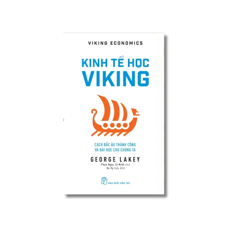 Kinh tế học Viking: Cách Bắc Âu thành công và bài học cho chúng ta - George Lakey 723917