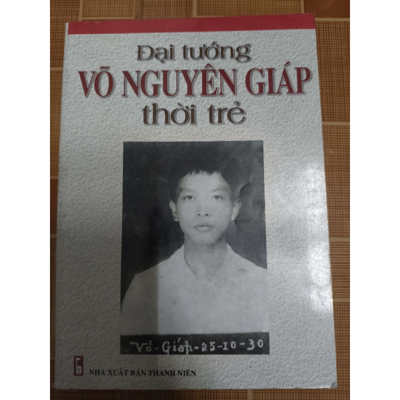 Đại tướng Võ Nguyên Giáp thời trẻ - 2013 251 trang LỊCH SỬ - CHÍNH TRỊ - TRIẾT HỌC ANTQ1301 762992