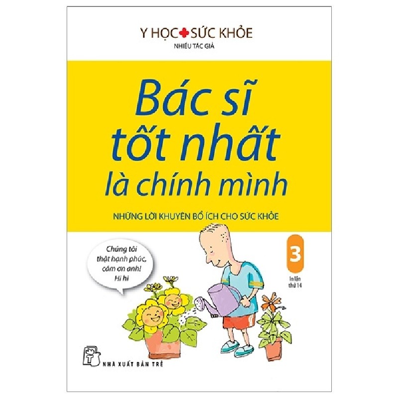 Bác Sĩ Tốt Nhất Là Chính Mình - Tập 3: Những Lời Khuyên Bổ Ích Cho Sức Khỏe - Nhiều Tác Giả 147564