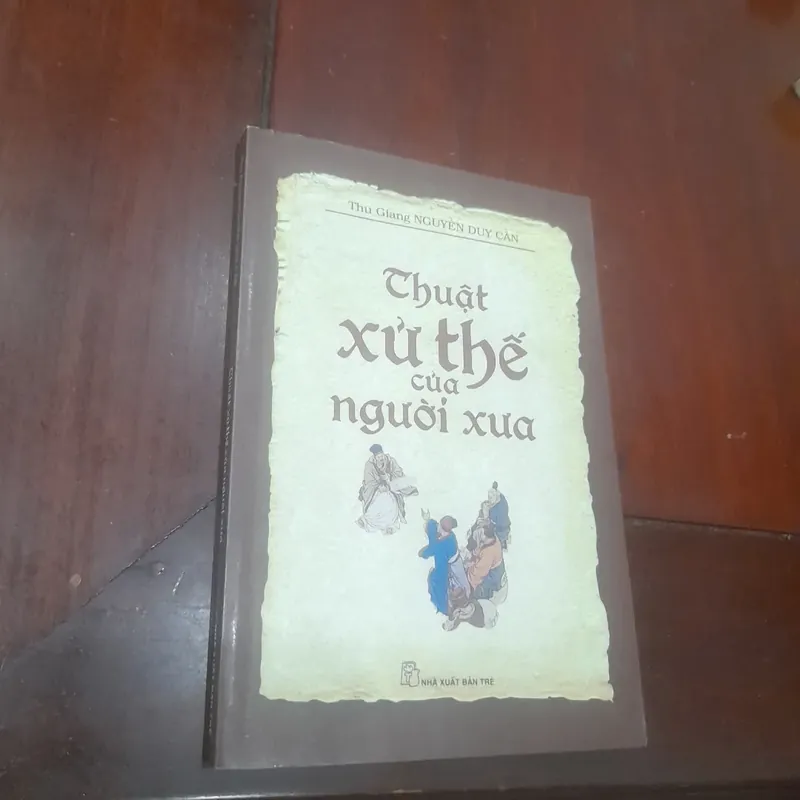 Thu Giang NGUYỄN DUY CẦN - Thuật XỬ THẾ của người xưa 606492